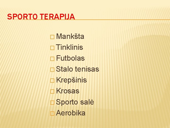 SPORTO TERAPIJA � Mankšta � Tinklinis � Futbolas � Stalo tenisas � Krepšinis �