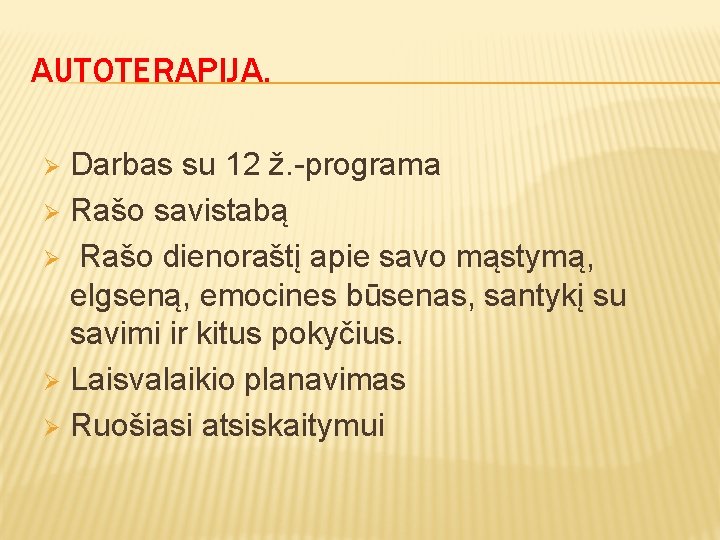 AUTOTERAPIJA. Darbas su 12 ž. -programa Ø Rašo savistabą Ø Rašo dienoraštį apie savo