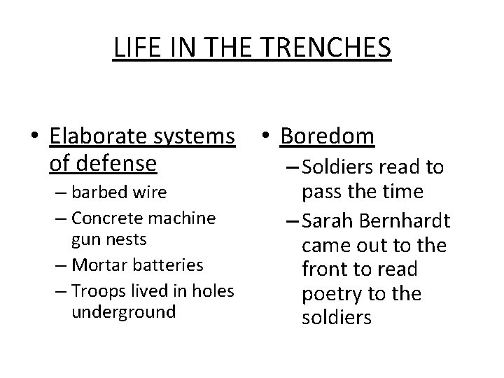 LIFE IN THE TRENCHES • Elaborate systems of defense – barbed wire – Concrete