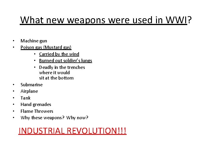 What new weapons were used in WWI? • • Machine gun Poison gas (Mustard