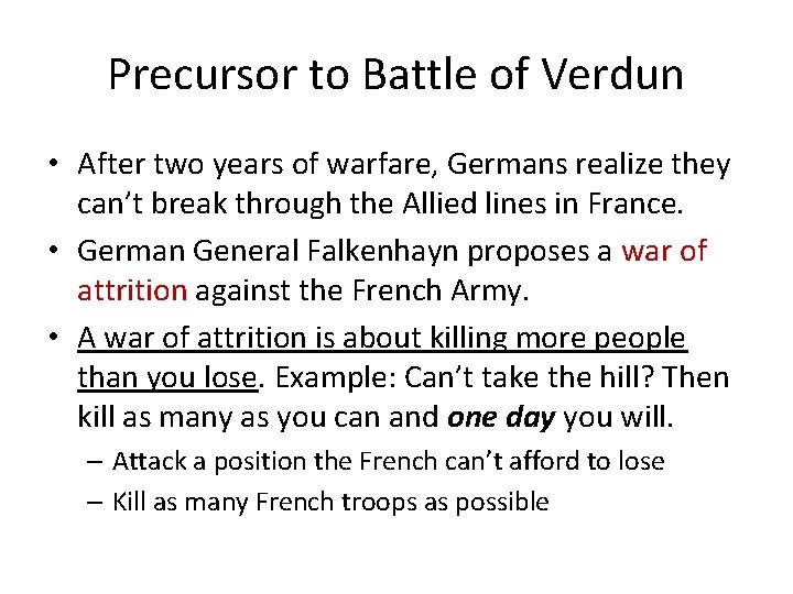 Precursor to Battle of Verdun • After two years of warfare, Germans realize they