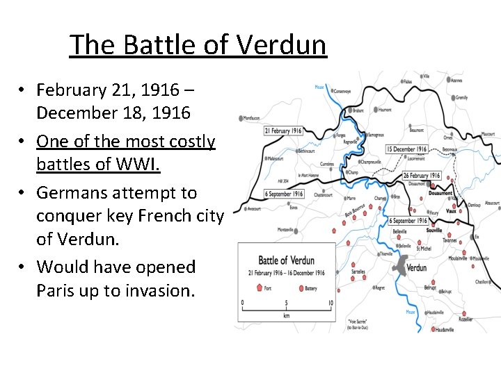 The Battle of Verdun • February 21, 1916 – December 18, 1916 • One