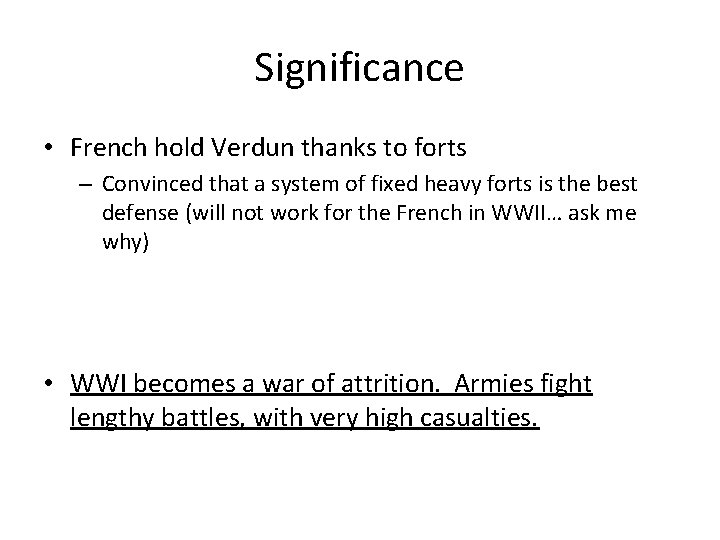 Significance • French hold Verdun thanks to forts – Convinced that a system of