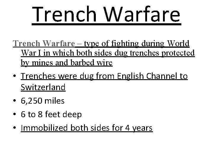 Trench Warfare – type of fighting during World War I in which both sides