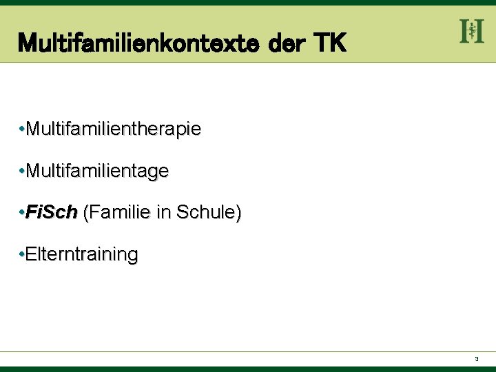 Multifamilienkontexte der TK • Multifamilientherapie • Multifamilientage • Fi. Sch (Familie in Schule) •