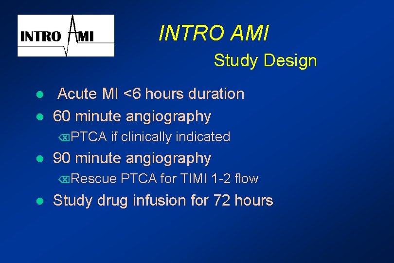 INTRO AMI Study Design l l Acute MI <6 hours duration 60 minute angiography