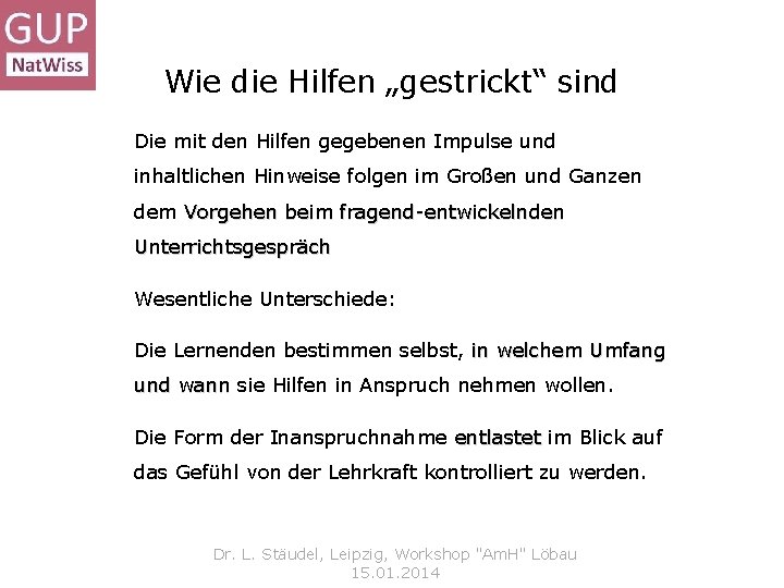 Wie die Hilfen „gestrickt“ sind Die mit den Hilfen gegebenen Impulse und inhaltlichen Hinweise