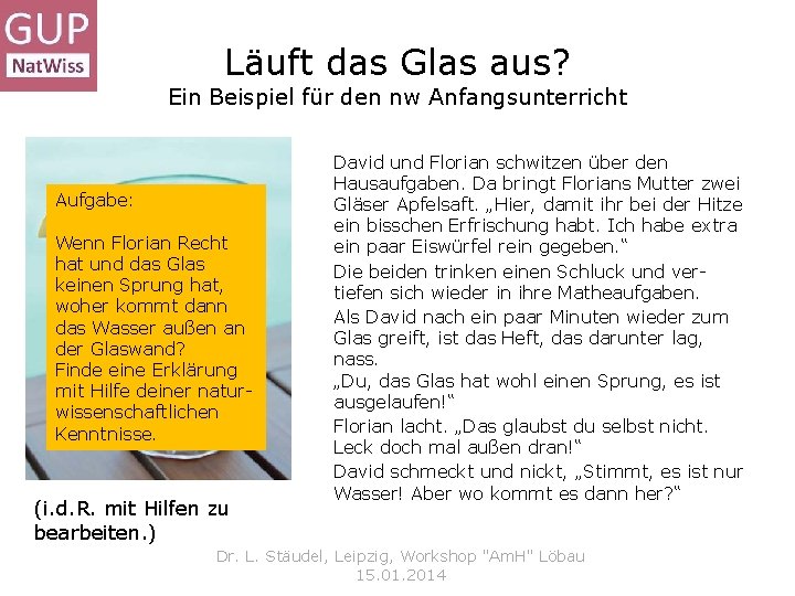 Läuft das Glas aus? Ein Beispiel für den nw Anfangsunterricht Aufgabe: Wenn Florian Recht