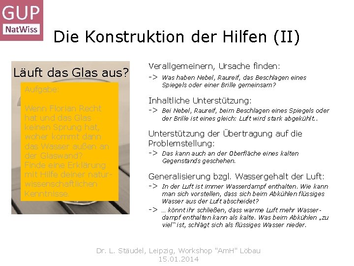 Die Konstruktion der Hilfen (II) Läuft das Glas aus? Verallgemeinern, Ursache finden: -> Was