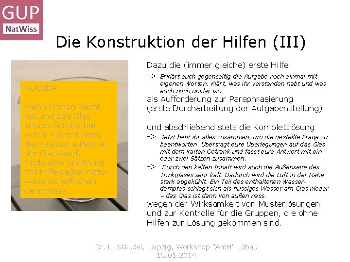 Die Konstruktion der Hilfen (III) Dazu die (immer gleiche) erste Hilfe: -> Erklärt euch