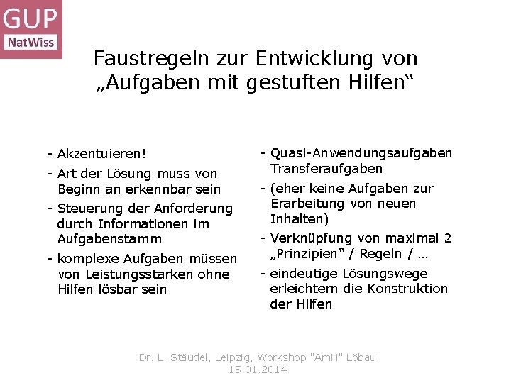 Faustregeln zur Entwicklung von „Aufgaben mit gestuften Hilfen“ - Akzentuieren! - Art der Lösung