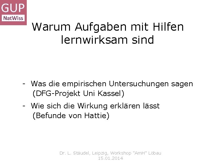 Warum Aufgaben mit Hilfen lernwirksam sind - Was die empirischen Untersuchungen sagen (DFG-Projekt Uni