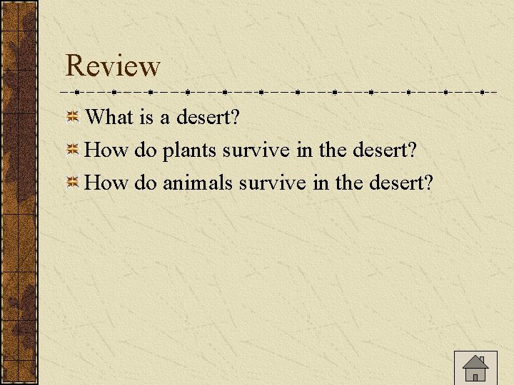 Review What is a desert? How do plants survive in the desert? How do Review What is a desert? How do plants survive in the desert? How do