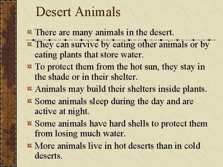 Desert Animals There are many animals in the desert. They can survive by eating Desert Animals There are many animals in the desert. They can survive by eating