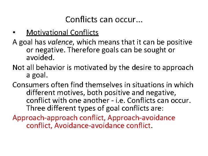 Conflicts can occur. . . • Motivational Conflicts A goal has valence, which means