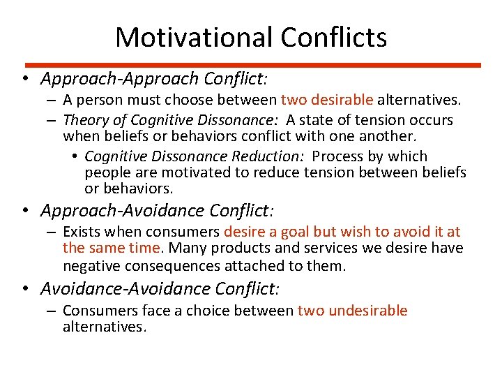 Motivational Conflicts • Approach-Approach Conflict: – A person must choose between two desirable alternatives.