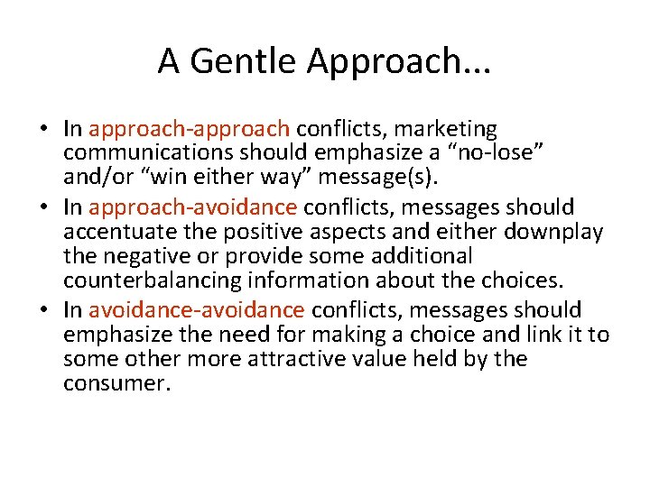 A Gentle Approach. . . • In approach-approach conflicts, marketing communications should emphasize a