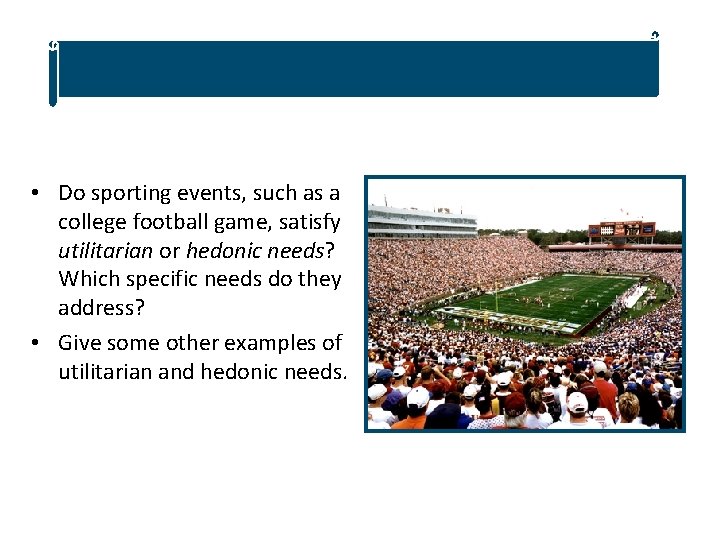 Discussion Question • Do sporting events, such as a college football game, satisfy utilitarian