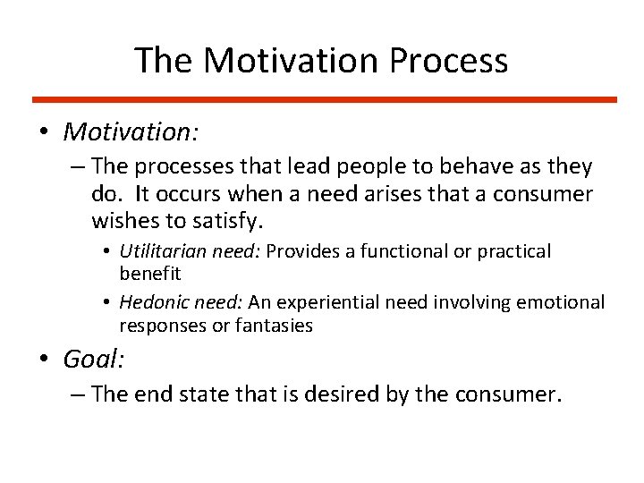 The Motivation Process • Motivation: – The processes that lead people to behave as
