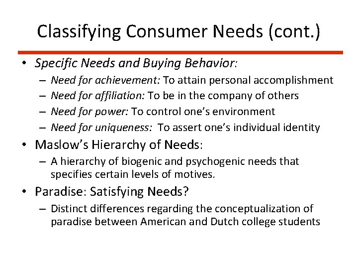 Classifying Consumer Needs (cont. ) • Specific Needs and Buying Behavior: – – Need