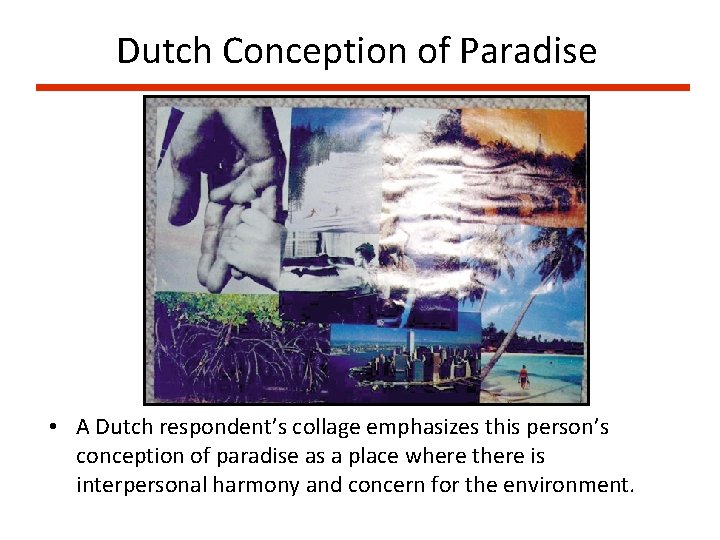 Dutch Conception of Paradise • A Dutch respondent’s collage emphasizes this person’s conception of