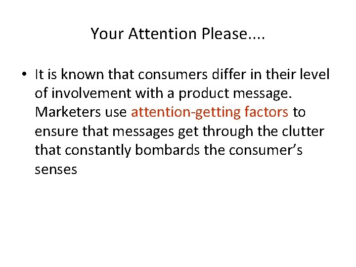 Your Attention Please. . • It is known that consumers differ in their level