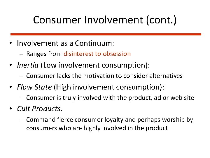Consumer Involvement (cont. ) • Involvement as a Continuum: – Ranges from disinterest to