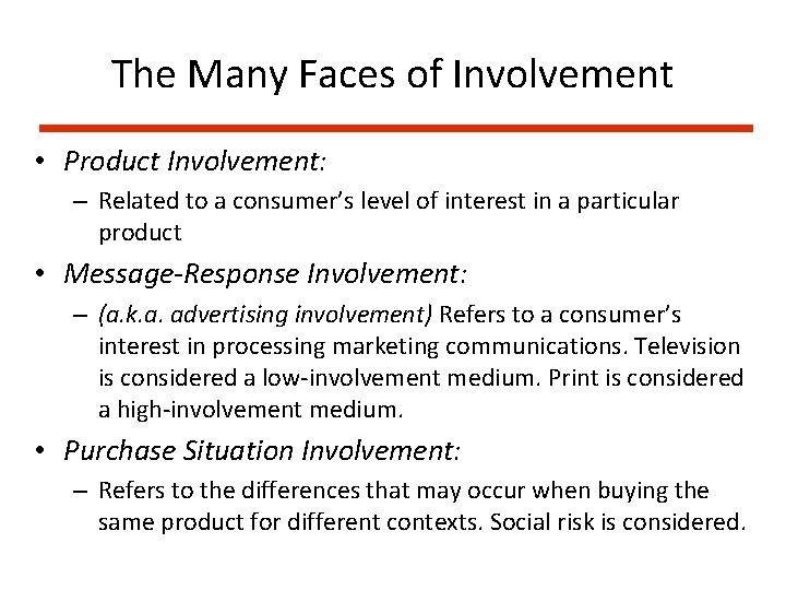The Many Faces of Involvement • Product Involvement: – Related to a consumer’s level
