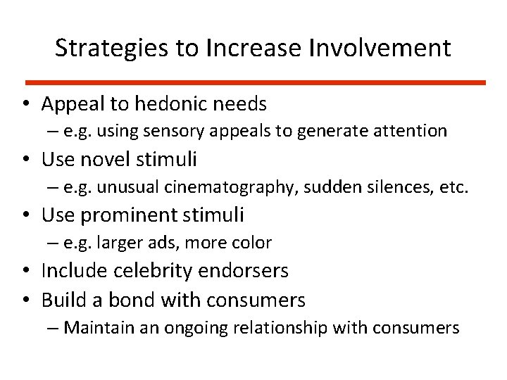 Strategies to Increase Involvement • Appeal to hedonic needs – e. g. using sensory