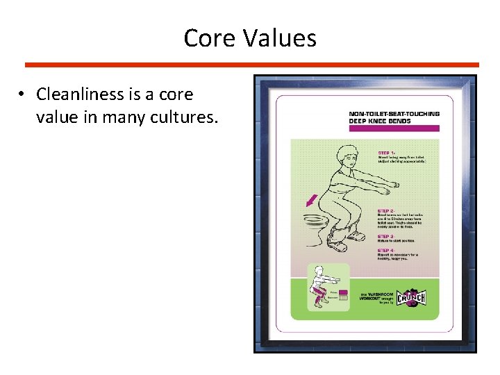 Core Values • Cleanliness is a core value in many cultures. 