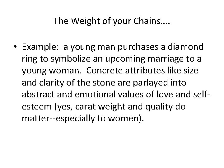 The Weight of your Chains. . • Example: a young man purchases a diamond