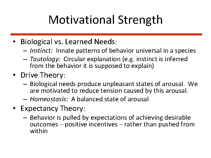 Motivational Strength • Biological vs. Learned Needs: – Instinct: Innate patterns of behavior universal