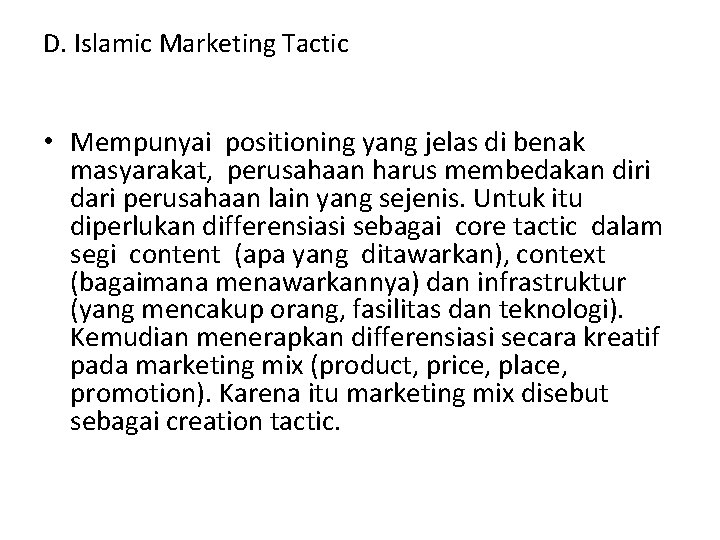 D. Islamic Marketing Tactic • Mempunyai positioning yang jelas di benak masyarakat, perusahaan harus