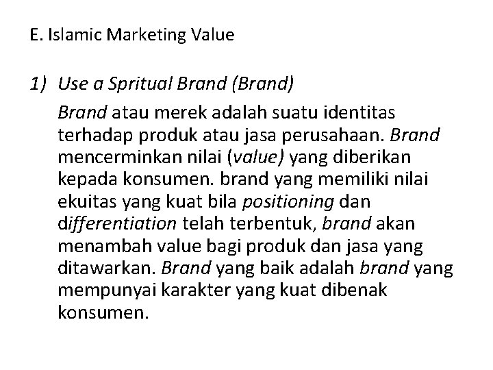 E. Islamic Marketing Value 1) Use a Spritual Brand (Brand) Brand atau merek adalah