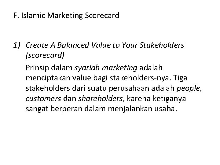 F. Islamic Marketing Scorecard 1) Create A Balanced Value to Your Stakeholders (scorecard) Prinsip