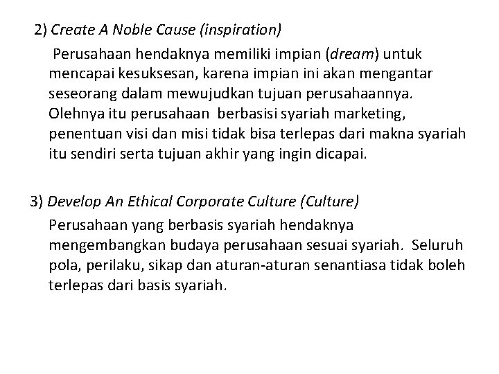  2) Create A Noble Cause (inspiration) Perusahaan hendaknya memiliki impian (dream) untuk mencapai