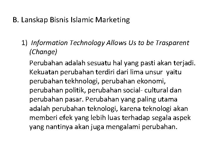 B. Lanskap Bisnis Islamic Marketing 1) Information Technology Allows Us to be Trasparent (Change)