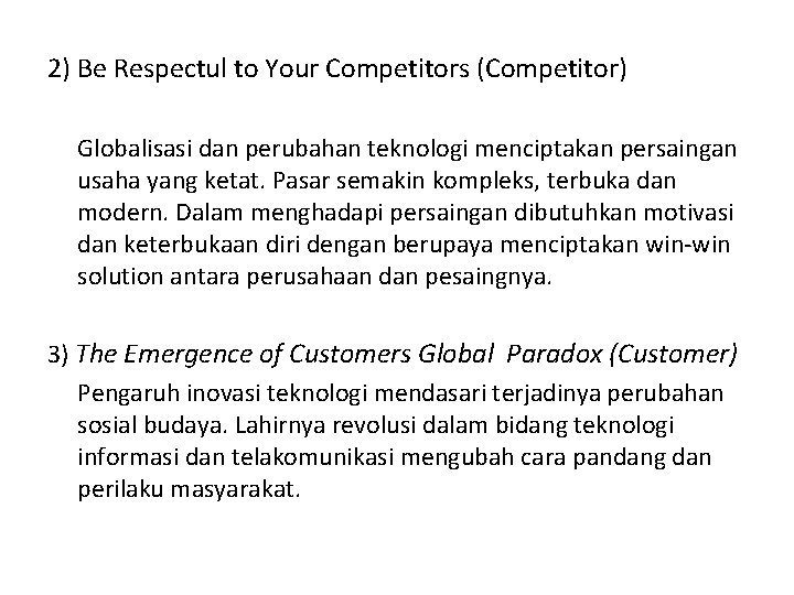 2) Be Respectul to Your Competitors (Competitor) Globalisasi dan perubahan teknologi menciptakan persaingan usaha