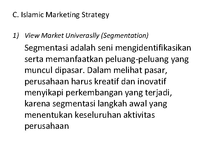 C. Islamic Marketing Strategy 1) View Market Univeraslly (Segmentation) Segmentasi adalah seni mengidentifikasikan serta