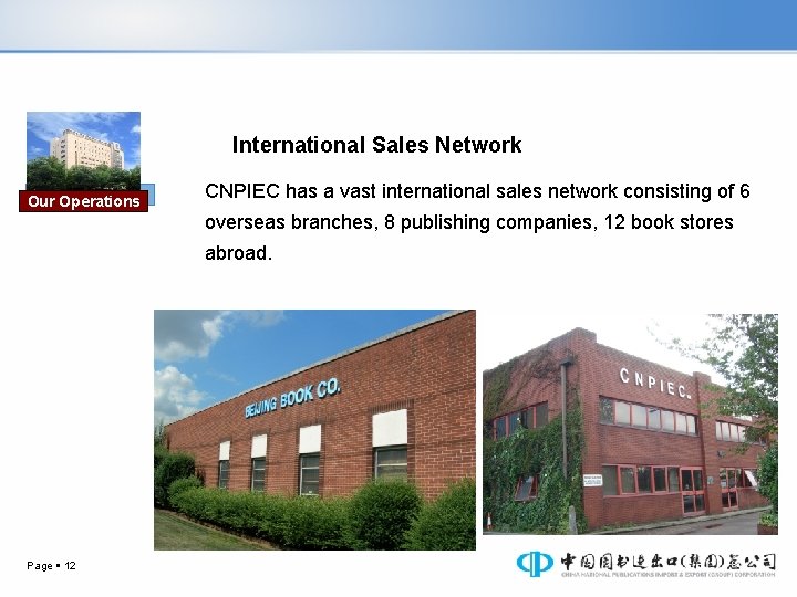 International Sales Network Our Operations CNPIEC has a vast international sales network consisting of