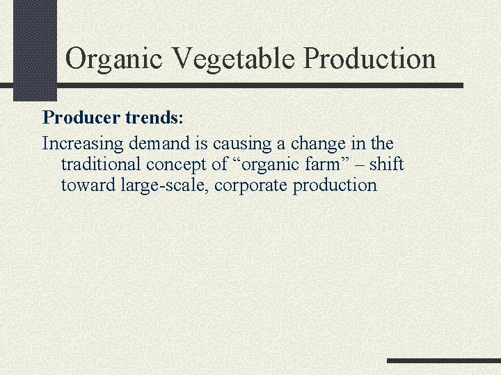 Organic Vegetable Production Producer trends: Increasing demand is causing a change in the traditional