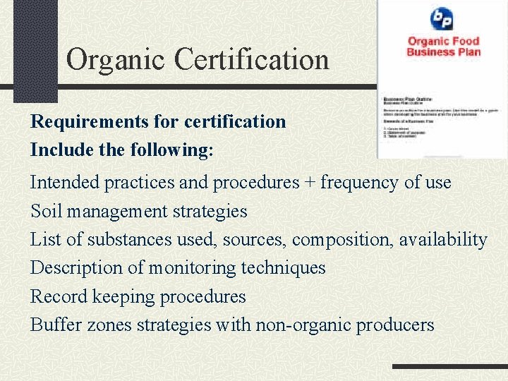 Organic Certification Requirements for certification Include the following: Intended practices and procedures + frequency