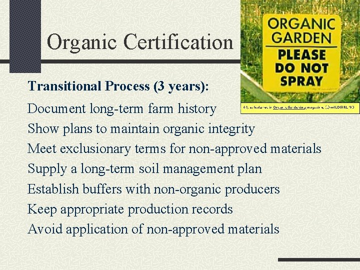 Organic Certification Transitional Process (3 years): Document long-term farm history Show plans to maintain