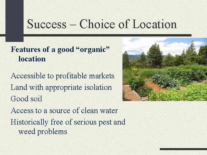 Success – Choice of Location Features of a good “organic” location Accessible to profitable