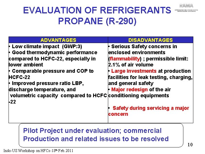 EVALUATION OF REFRIGERANTS PROPANE (R-290) ADVANTAGES DISADVANTAGES • Low climate impact (GWP: 3) •