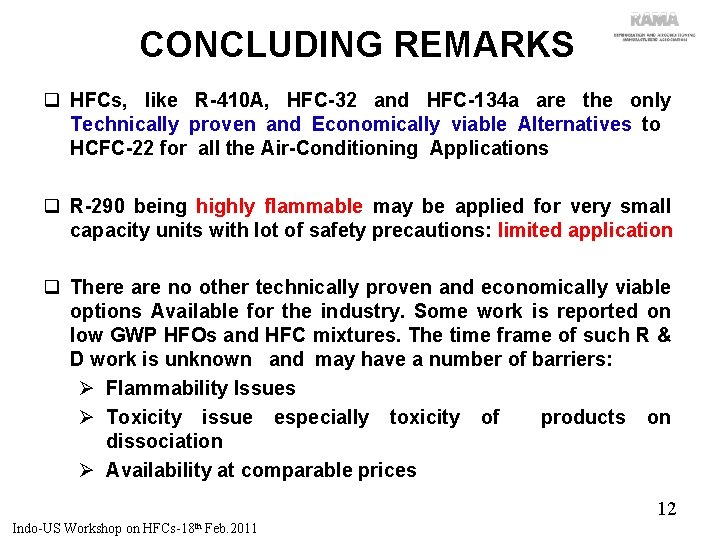 CONCLUDING REMARKS q HFCs, like R-410 A, HFC-32 and HFC-134 a are the only