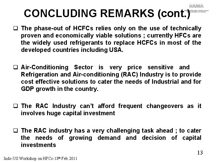 CONCLUDING REMARKS (cont. ) q The phase-out of HCFCs relies only on the use