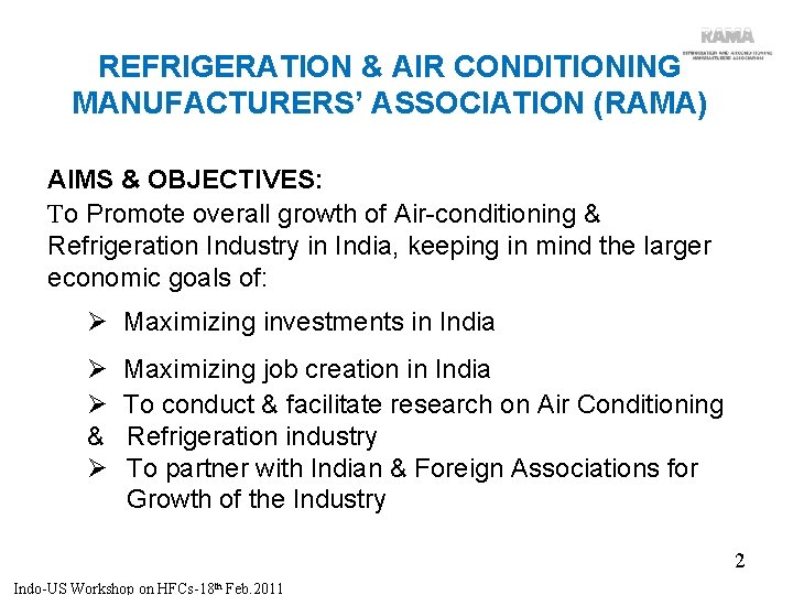 REFRIGERATION & AIR CONDITIONING MANUFACTURERS’ ASSOCIATION (RAMA) AIMS & OBJECTIVES: To Promote overall growth
