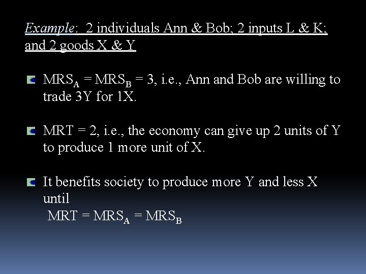 Example: 2 individuals Ann & Bob; 2 inputs L & K; and 2 goods