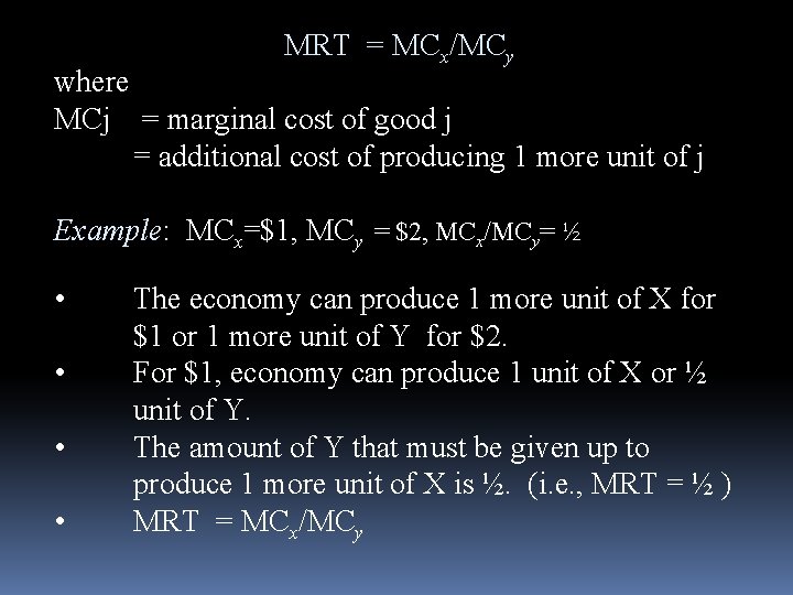 MRT = MCx/MCy where MCj = marginal cost of good j = additional cost